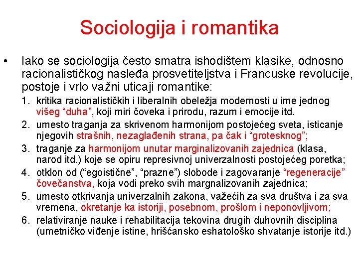 Sociologija i romantika • Iako se sociologija često smatra ishodištem klasike, odnosno racionalističkog nasleđa