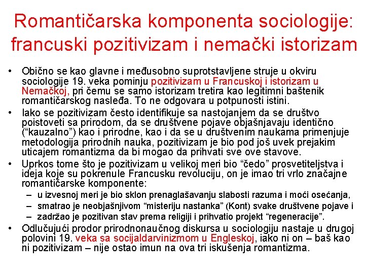 Romantičarska komponenta sociologije: francuski pozitivizam i nemački istorizam • Obično se kao glavne i