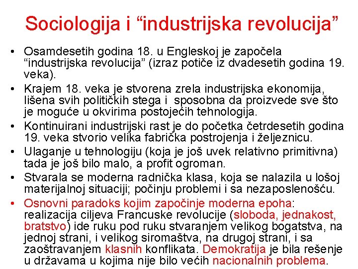 Sociologija i “industrijska revolucija” • Osamdesetih godina 18. u Engleskoj je započela “industrijska revolucija”