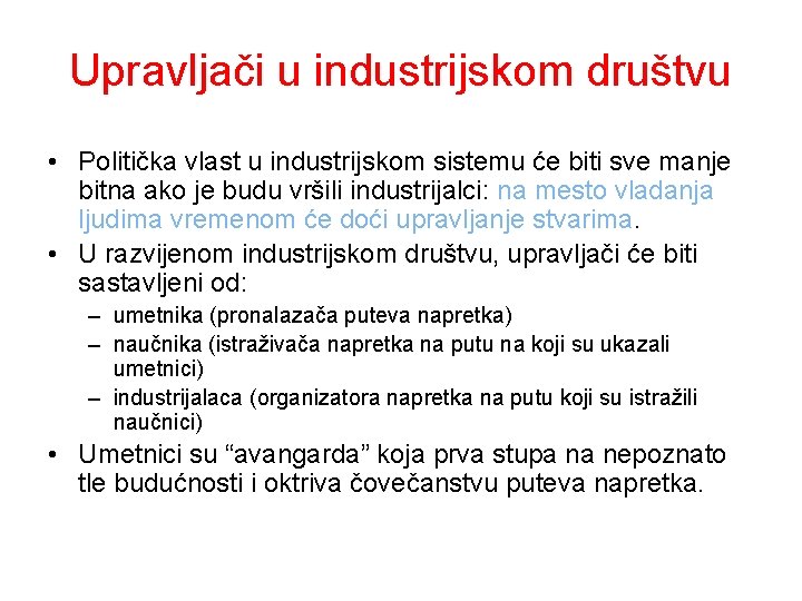 Upravljači u industrijskom društvu • Politička vlast u industrijskom sistemu će biti sve manje