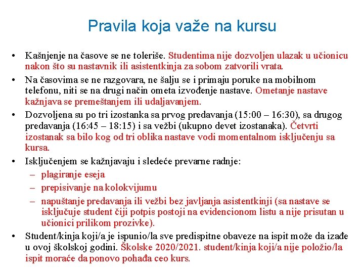 Pravila koja važe na kursu • Kašnjenje na časove se ne toleriše. Studentima nije