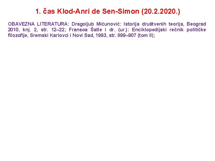 1. čas Klod-Anri de Sen-Simon (20. 2. 2020. ) OBAVEZNA LITERATURA: Dragoljub Mićunović: Istorija