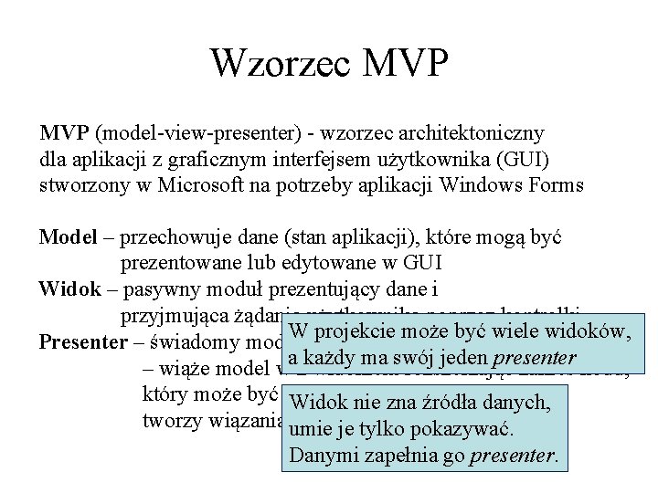 Wzorzec MVP (model-view-presenter) - wzorzec architektoniczny dla aplikacji z graficznym interfejsem użytkownika (GUI) stworzony Wzorzec MVP (model-view-presenter) - wzorzec architektoniczny dla aplikacji z graficznym interfejsem użytkownika (GUI) stworzony