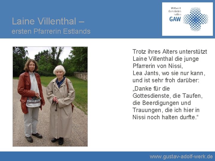 Laine Villenthal – ersten Pfarrerin Estlands Trotz ihres Alters unterstützt Laine Villenthal die junge
