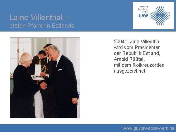 Laine Villenthal – ersten Pfarrerin Estlands 2004: Laine Villenthal wird vom Präsidenten der Republik