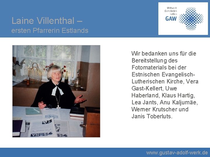 Laine Villenthal – ersten Pfarrerin Estlands Wir bedanken uns für die Bereitstellung des Fotomaterials