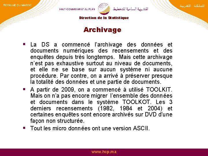 Direction de la Statistique Archivage § La DS a commencé l’archivage des données et