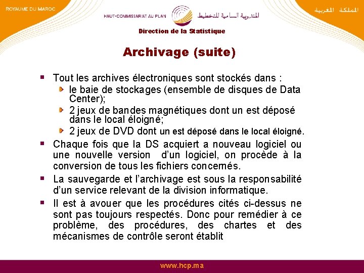 Direction de la Statistique Archivage (suite) § Tout les archives électroniques sont stockés dans