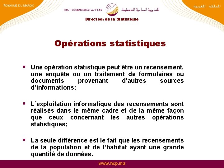 Direction de la Statistique Opérations statistiques § Une opération statistique peut être un recensement,