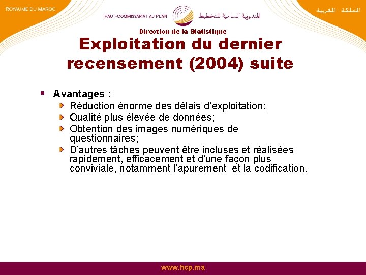 Direction de la Statistique Exploitation du dernier recensement (2004) suite § Avantages : Réduction