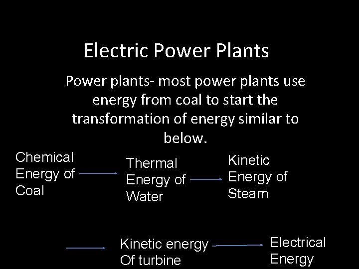 Electric Power Plants Power plants- most power plants use energy from coal to start