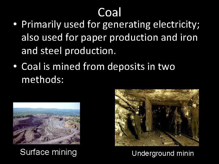 Coal • Primarily used for generating electricity; also used for paper production and iron