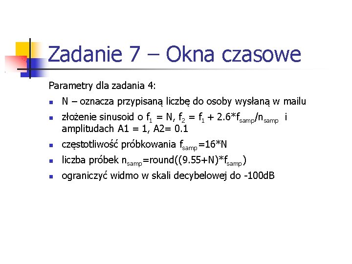 Zadanie 7 – Okna czasowe Parametry dla zadania 4: N – oznacza przypisaną liczbę