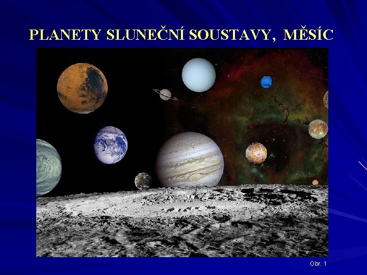PLANETY SLUNEČNÍ SOUSTAVY, MĚSÍC Obr. 1 