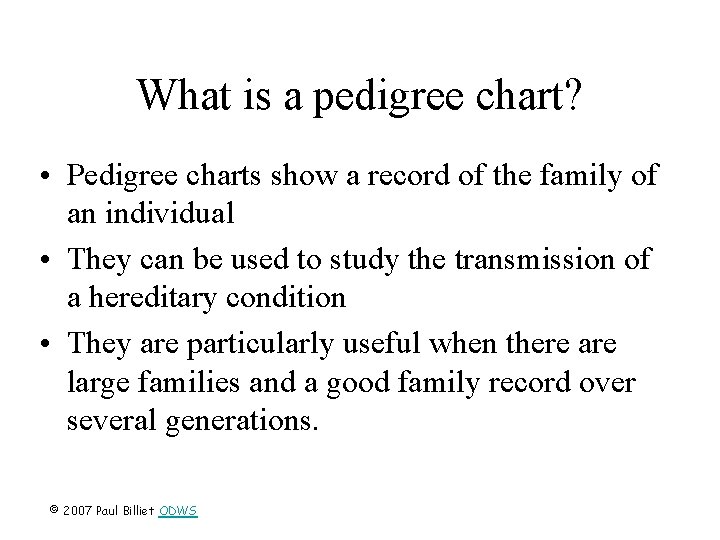 What is a pedigree chart? • Pedigree charts show a record of the family