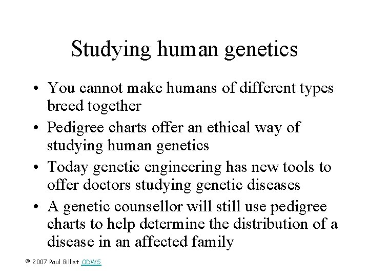 Studying human genetics • You cannot make humans of different types breed together •