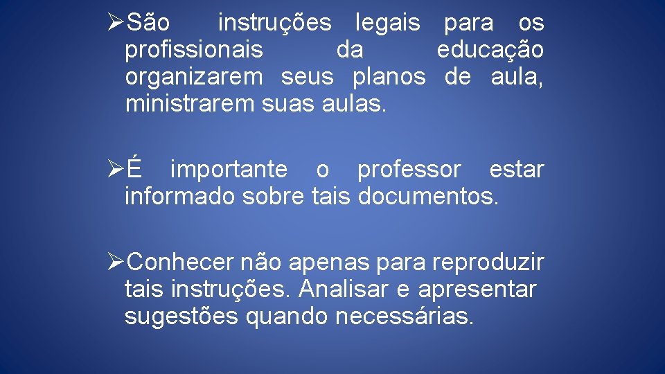 ØSão instruções legais para os profissionais da educação organizarem seus planos de aula, ministrarem