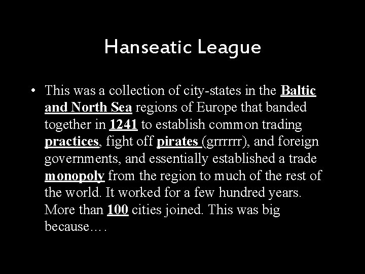 Hanseatic League • This was a collection of city-states in the Baltic and North