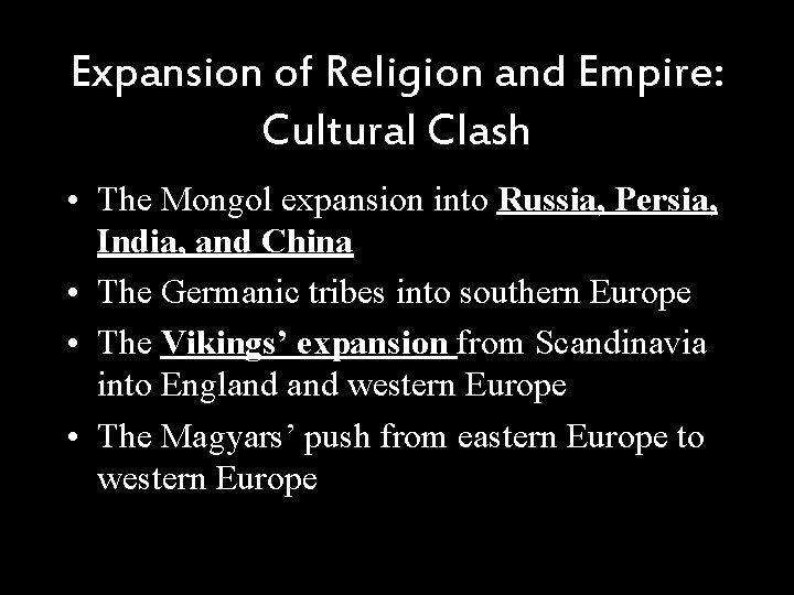 Expansion of Religion and Empire: Cultural Clash • The Mongol expansion into Russia, Persia,