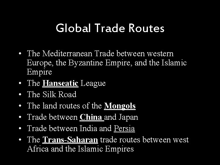 Global Trade Routes • The Mediterranean Trade between western Europe, the Byzantine Empire, and