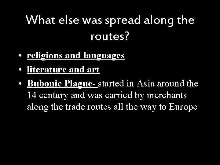 What else was spread along the routes? • religions and languages • literature and