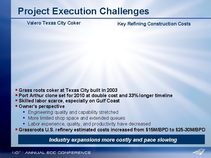 Project Execution Challenges Valero Texas City Coker Key Refining Construction Costs § Grass roots