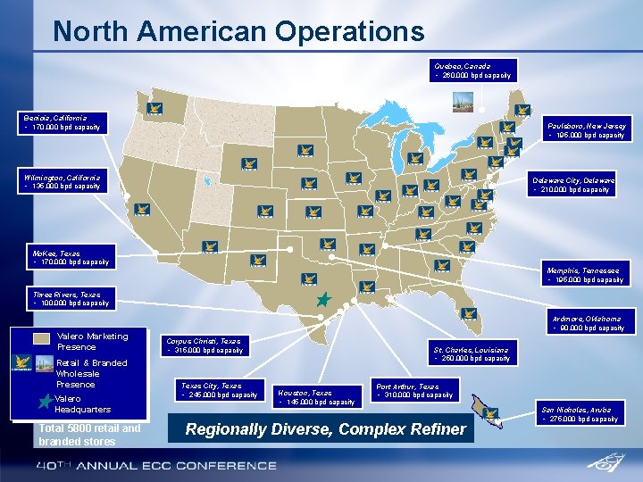 North American Operations Quebec, Canada • 260, 000 bpd capacity Benicia, California • 170,