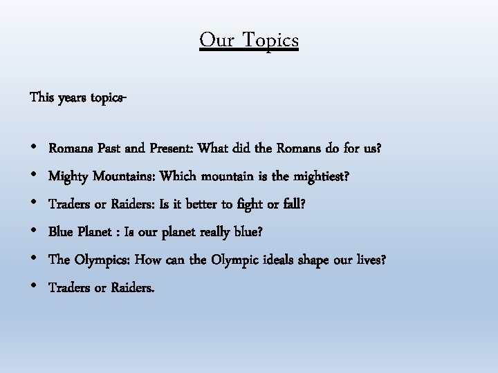 Our Topics This years topics- • • • Romans Past and Present: What did
