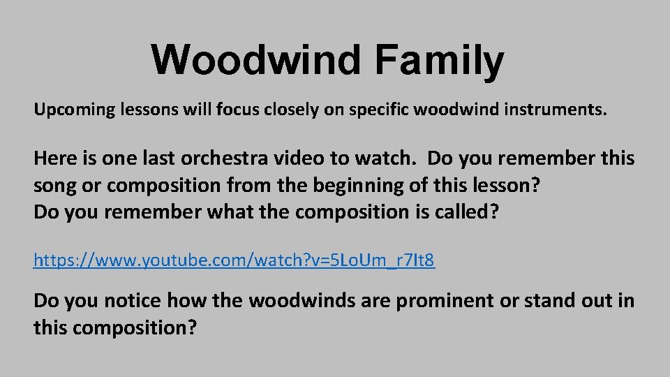 Woodwind Family Upcoming lessons will focus closely on specific woodwind instruments. Here is one