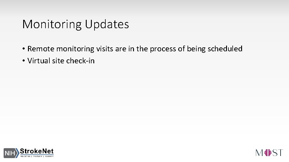 Monitoring Updates • Remote monitoring visits are in the process of being scheduled •