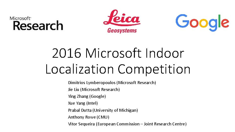 2016 Microsoft Indoor Localization Competition Dimitrios Lymberopoulos (Microsoft Research) Jie Liu (Microsoft Research) Ying