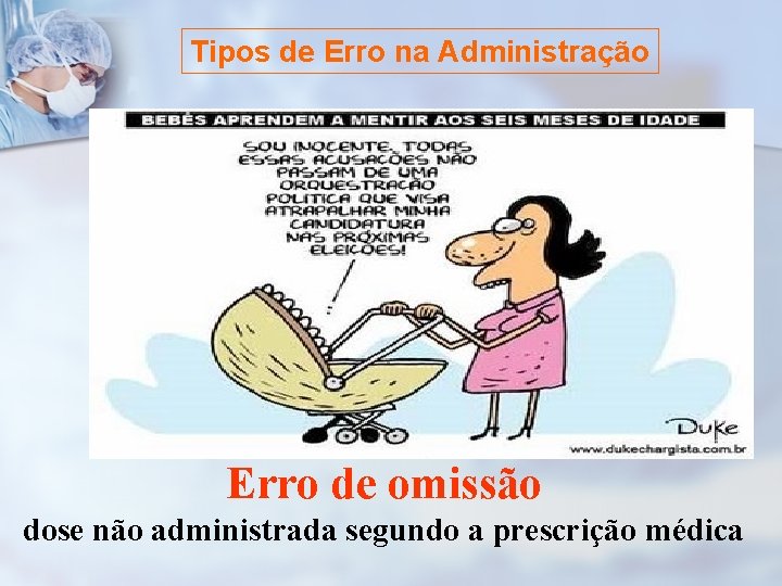 Tipos de Erro na Administração Erro de omissão dose não administrada segundo a prescrição
