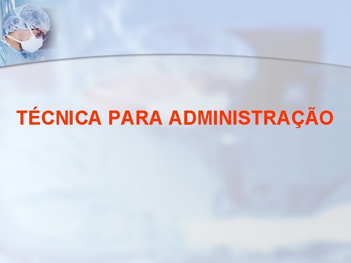 TÉCNICA PARA ADMINISTRAÇÃO 