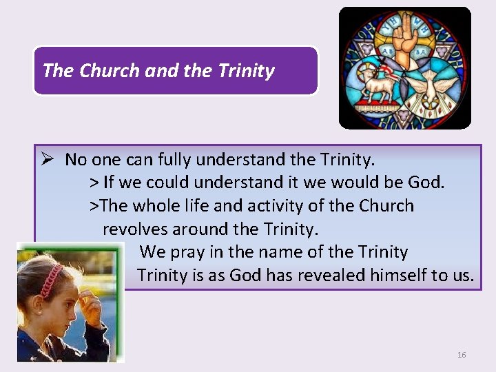 The Church and the Trinity Ø No one can fully understand the Trinity. >