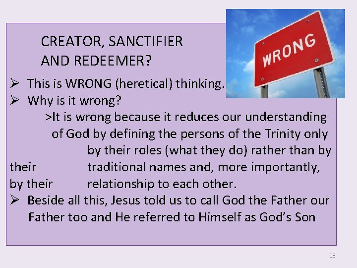 CREATOR, SANCTIFIER AND REDEEMER? Ø This is WRONG (heretical) thinking. Ø Why is it