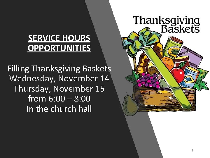 SERVICE HOURS OPPORTUNITIES Filling Thanksgiving Baskets Wednesday, November 14 Thursday, November 15 from 6: