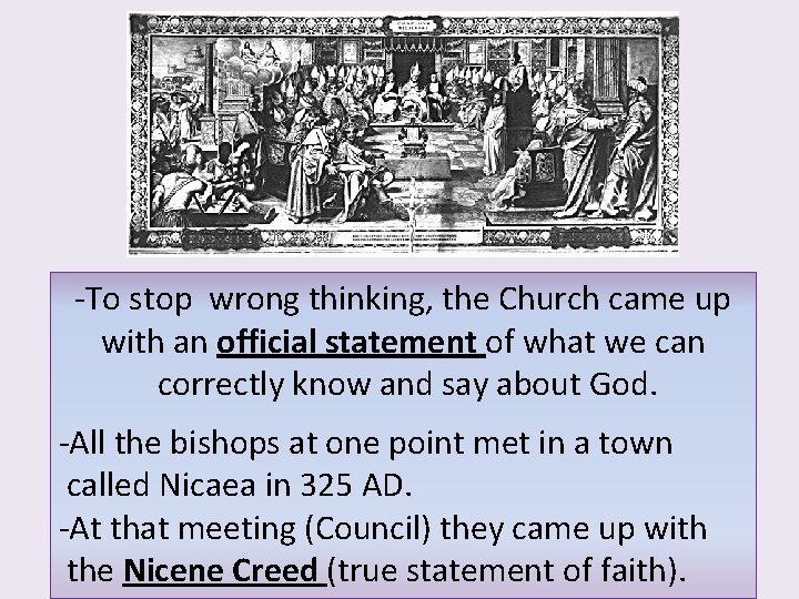 -To stop wrong thinking, the Church came up with an official statement of what