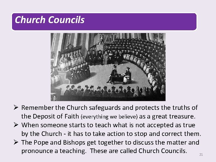 Church Councils Ø Remember the Church safeguards and protects the truths of the Deposit