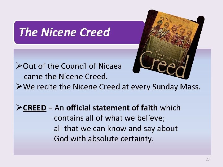 The Nicene Creed ØOut of the Council of Nicaea came the Nicene Creed. ØWe