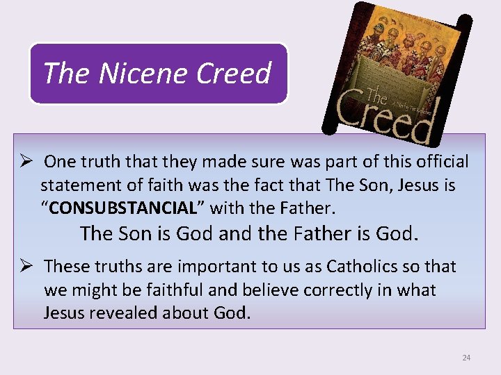 The Nicene Creed Ø One truth that they made sure was part of this