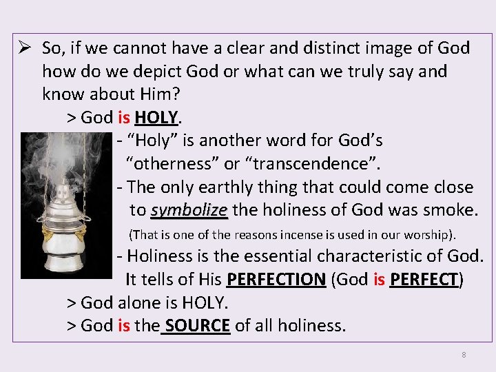 Ø So, if we cannot have a clear and distinct image of God how