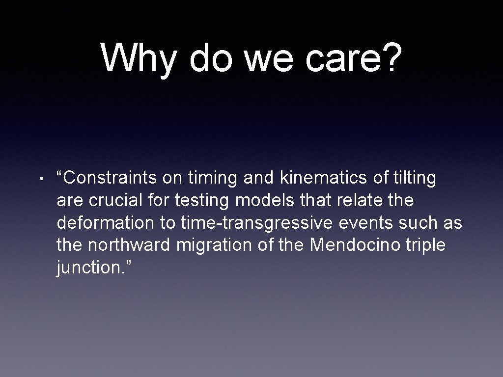 Why do we care? • “Constraints on timing and kinematics of tilting are crucial