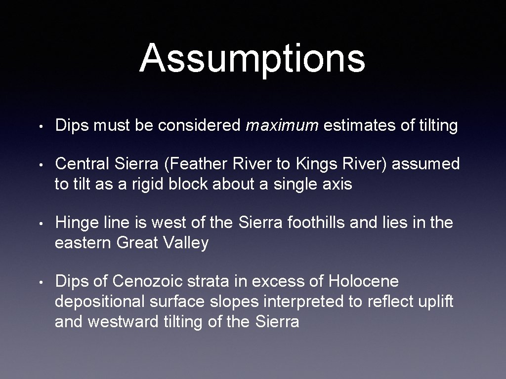 Assumptions • Dips must be considered maximum estimates of tilting • Central Sierra (Feather