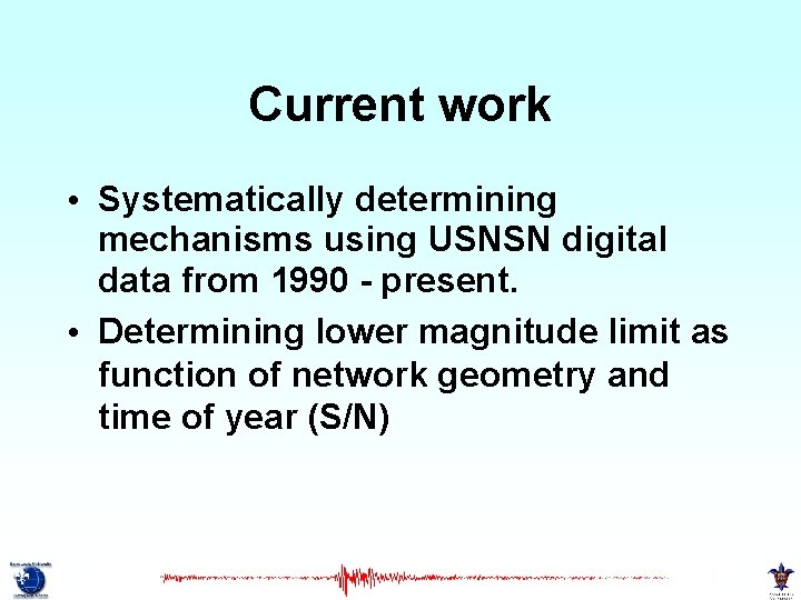 Current work • Systematically determining mechanisms using USNSN digital data from 1990 - present.