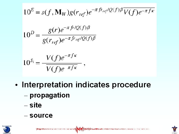  • Interpretation indicates procedure – propagation – site – source 