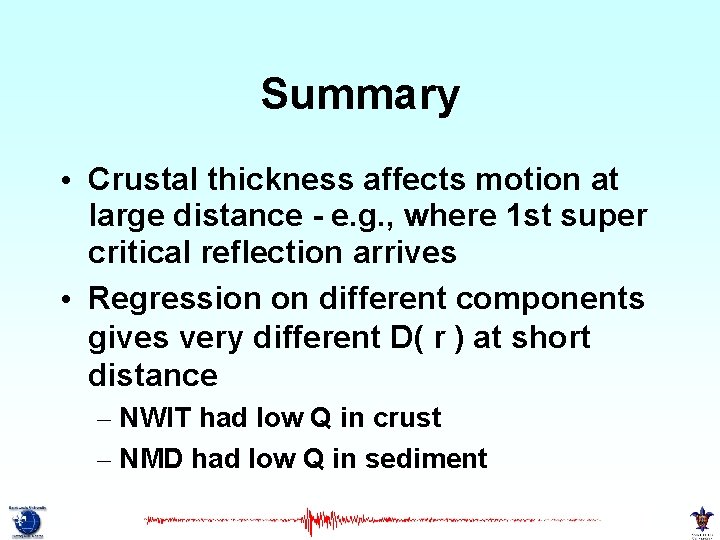 Summary • Crustal thickness affects motion at large distance - e. g. , where