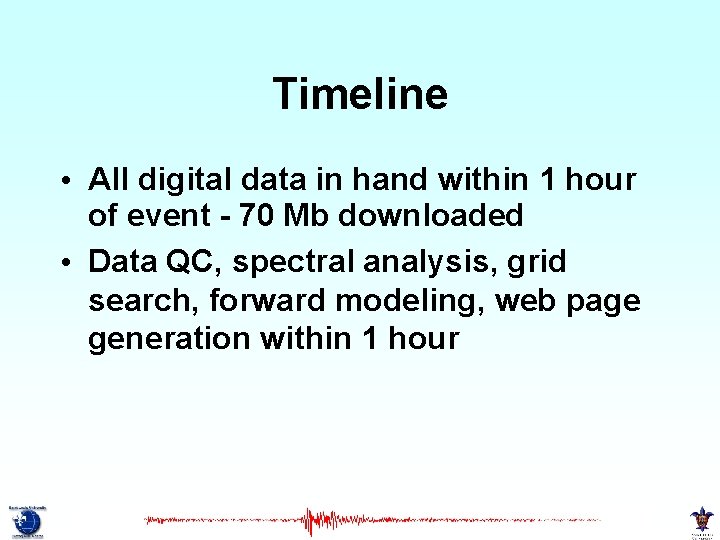 Timeline • All digital data in hand within 1 hour of event - 70