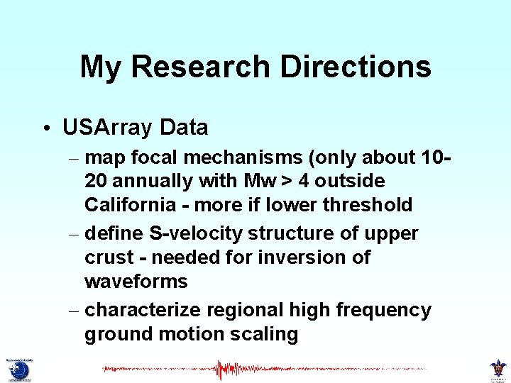 My Research Directions • USArray Data – map focal mechanisms (only about 1020 annually