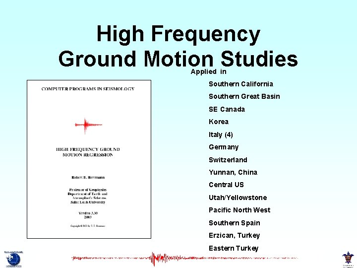 High Frequency Ground Motion Studies Applied in Southern California Southern Great Basin SE Canada