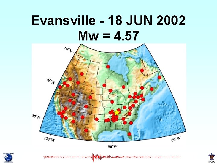 Evansville - 18 JUN 2002 Mw = 4. 57 